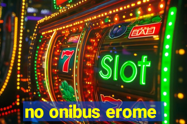 no onibus erome